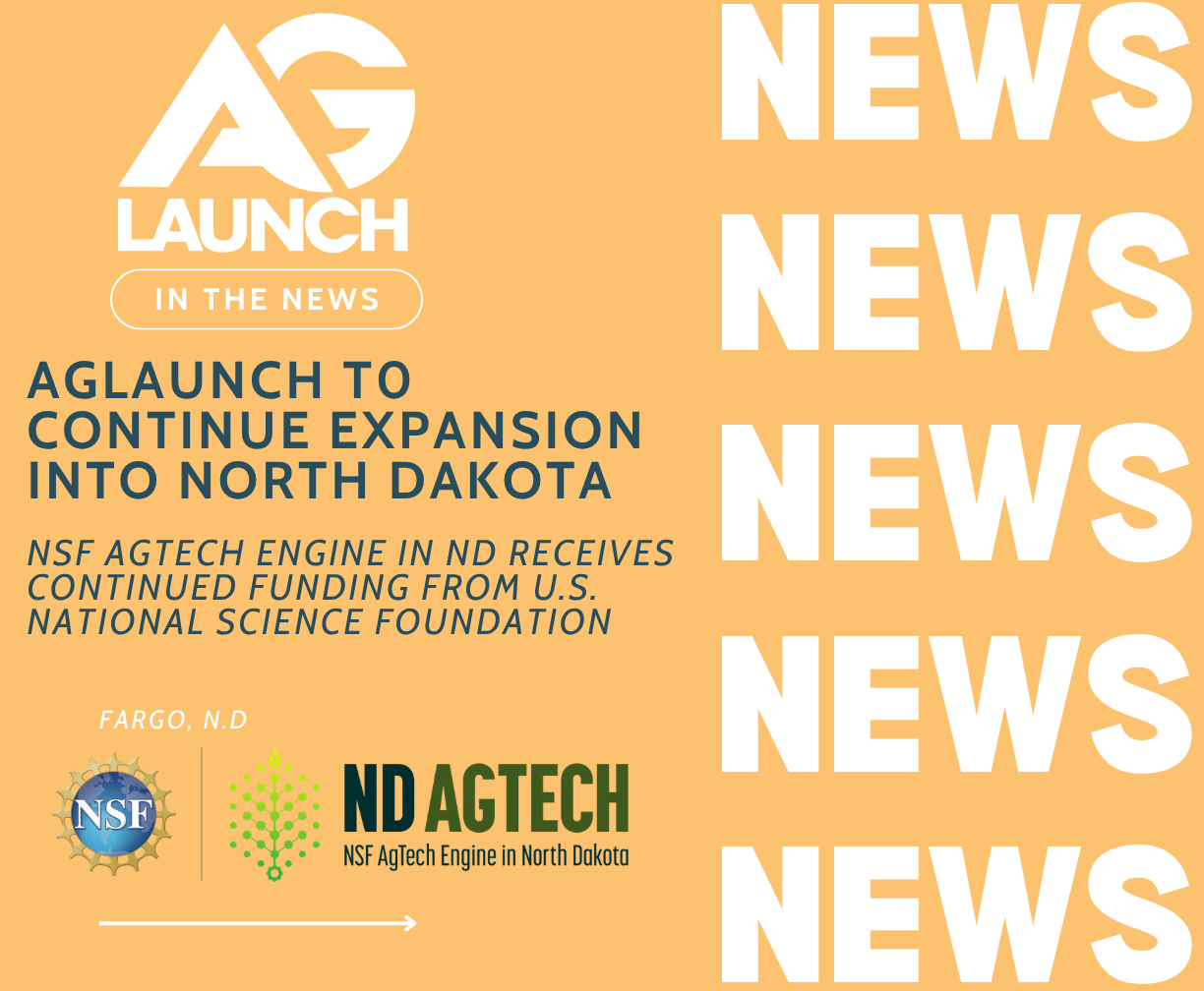 Graphic for post about AgLaunch to Continue Expansion into North Dakota. NSF AgTech Engine in ND receives continued funding from US National Science Foundation